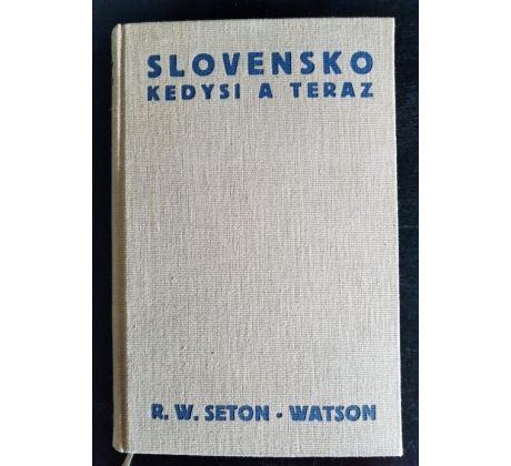SETON - WATSON, R. W. Slovensko kedysi a teraz. Politický prehlad / 1931