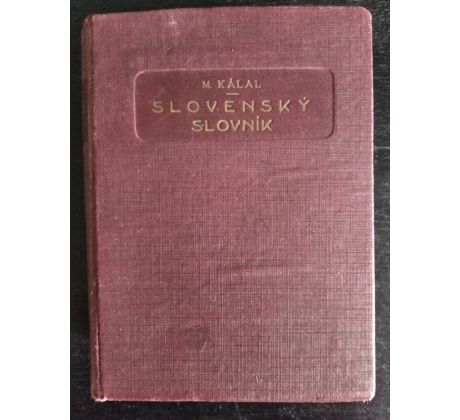 KÁLAL, M. Slovenský slovník z litaretúry aj nárečí / 1924