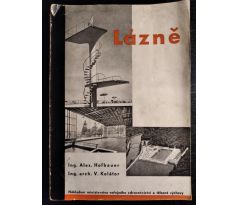 HOFBAUER, A. a KOLÁTOR, V. Lázně. Stavba lázní, koupališť a plováren jejich úprava a zařízení