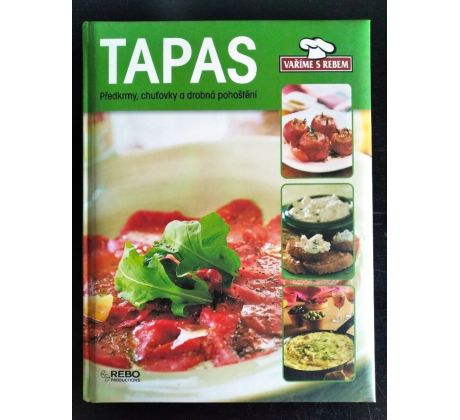 TAPAS. Předkrmy, chuťovky a drobná pohoštění