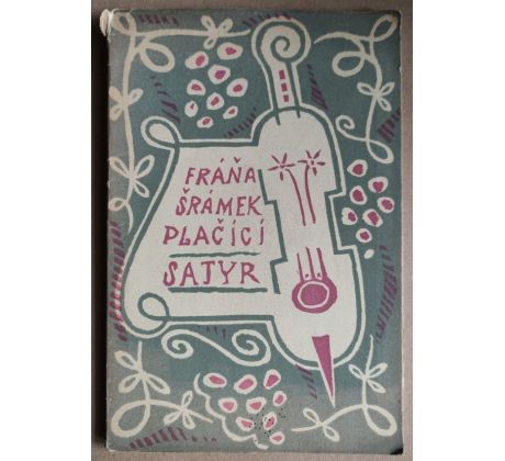 Fráňa Šrámek. Plačící satyr / Josef Čapek
