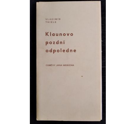 THIELE, V. Klaunovo pozdní odpoledne. Úsměvy Jana Wericha