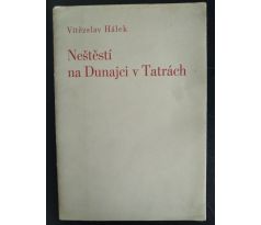 HÁLEK, V. Neštěstí v Dunajci v Tatrách. Z cesty dr. Julia Grégra a Vítězslava Hálka