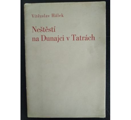 HÁLEK, V. Neštěstí v Dunajci v Tatrách. Z cesty dr. Julia Grégra a Vítězslava Hálka