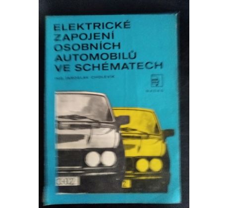 CHOLEVÍK, J. Elektrické zapojení osobních automobilů ve schématech