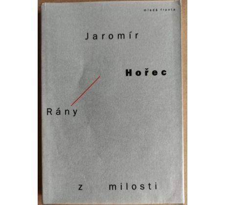 Jaromír Hořec. Rány z milosti / František Dvořák