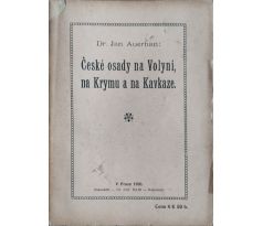 Dr. Jan Auerhan. České osady na Volyni, na Krymu a na Kavkaze