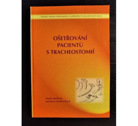 MARKOVÁ, M. a kol. Ošetřování pacientů s tracheostomií