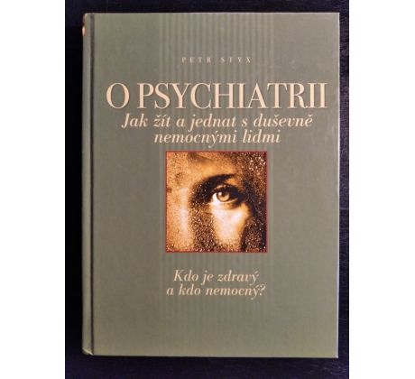 STYX, P. O psychiatrii. Jak žít a jednat s duševně nemocnými lidmi