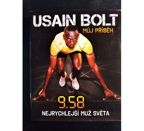 Usain Bolt. Můj příběh. Nejrychlejší muž světa