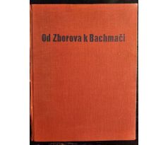 Od Zborova k Bachmači. Památník o budování československého vojska na Rusi pod vedením T. G. Masaryka