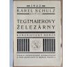 Karel Schulz. Tegtmaierovy železárny / Karel Teige