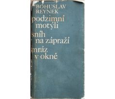 Bohuslav Reynek. Podzimní motýli, sníh na zápraží, mráz v okně / PODPIS