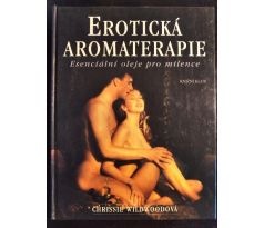 WILDWOODOVÁ, CH. Erotická aromaterapie. Esenciální oleje pro milence