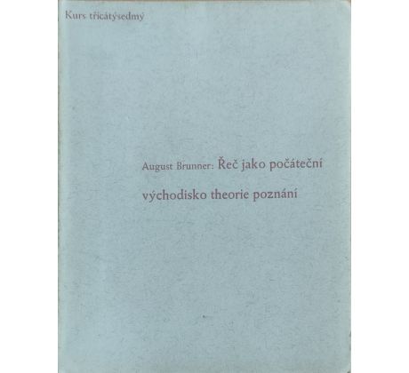 August Brunner. Řeč jako počáteční východisko theorie poznání