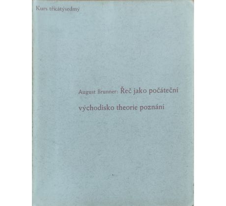 August Brunner. Řeč jako počáteční východisko theorie poznání