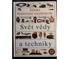 Dětská ilustrovaná encyklopedie. Svět vědy a techniky