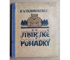 Dubrovskij, K. V. Sibiřské pohádky / PODPIS Josef Lada