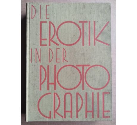 Die erotik in der Photographie / Erotika ve fotografii