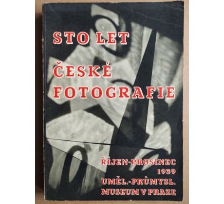 STO LET ČESKÉ FOTOGRAFIE 1839-1939