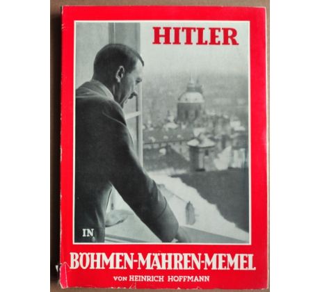 Heinrich Hoffmann. Hitler in Bohmen - Mahren - Memel