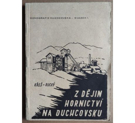 Josef Křeš, Ladislav Rucký. Z dějin hornictví na Duchcovsku / PODPIS