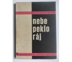 Konstantin Biebl. Nebe peklo ráj / Teige Karel