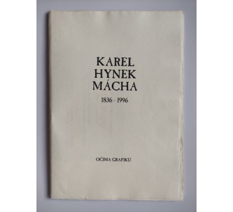 Karel Hynek Mácha. Očima grafiků / 1836 - 1996 / Boštík, Koblasa, Králík, Sion
