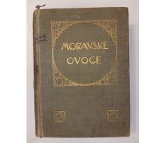 F. SUCHÝ. Moravské ovoce. Pojednání o ovocných odrůdách doporučených ku pěstování v českých krajích Markrabství Moravského