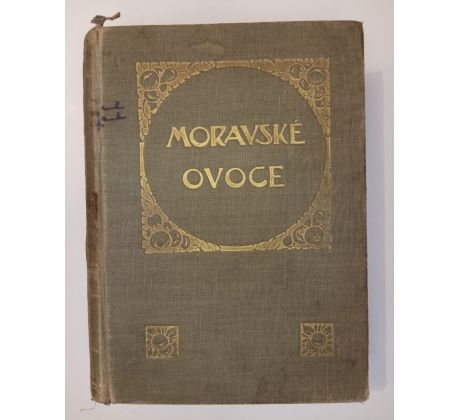 F. SUCHÝ. Moravské ovoce. Pojednání o ovocných odrůdách doporučených ku pěstování v českých krajích Markrabství Moravského