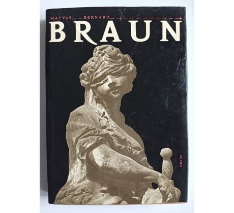 POCHE, E. Matyáš Bernard Braun. Sochař českého baroka a jeho díla