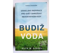 SIEGEL, S. M. Budiž voda. Izraelská inspirace pro svět ohrožený nedostatkem vody