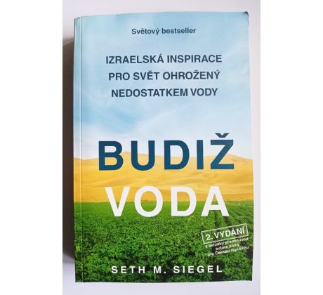 SIEGEL, S. M. Budiž voda. Izraelská inspirace pro svět ohrožený nedostatkem vody