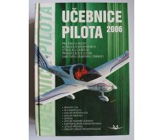 Učebnice pilota 2006. Pro žáky a piloty letounů a sportovních létajících zařízení, provozujících létání jako svou zájmovou činnost