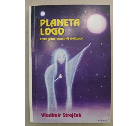 Strejček, V. Planeta logo. Život jedné vesmírné civilizace