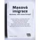 Masová imigrace. Záchrana, nebo zkáza Evropy?