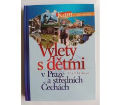 OBŮRKOVÁ, E. Výlety s dětmi v Praze a středních Čechách/Kam v České republice