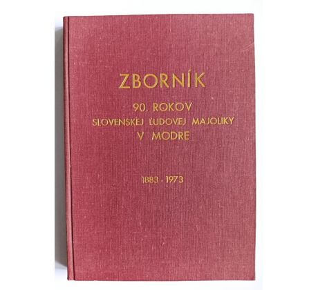 Zborník 90. rokov slovenskej ludovej majoliky v Modre 1883-1973