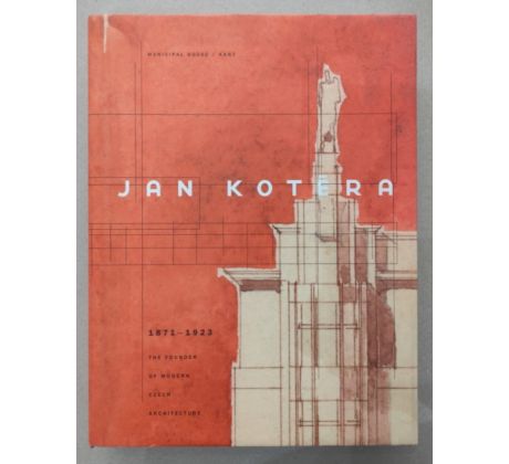 Jan Kotěra. 1871 - 1923. The founder of modern czech architecture