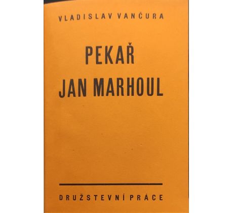 Vančura Vladislav. Pekař Jan Marhoul / Toyen