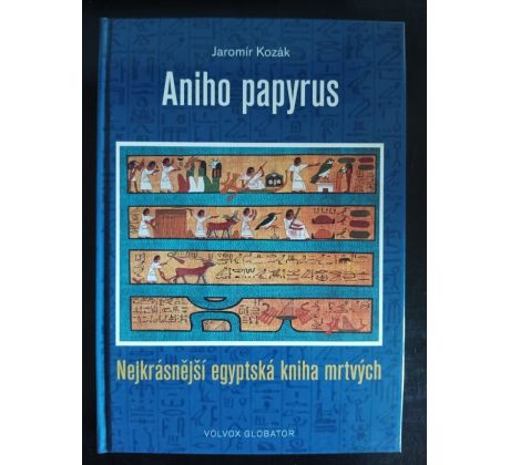 KOZÁK, J. Aniho papyrus. Nejkrásnější egyptská kniha mrtvých