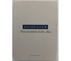 HEIDEGGER, M. Původ uměleckého díla
