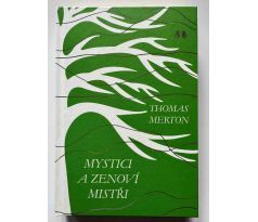 Thomas Merton. Mystici a zenoví mistři