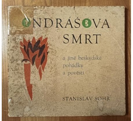 SOHR, S. Ondrášova smrt a jiné beskydské pohádky a pověsti