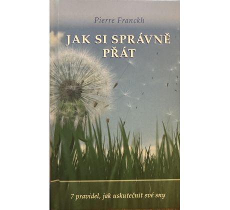 Pierre Franckh. Jak si správně přát