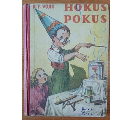VOJÍŘ, R. F. Hokus-Pokus. Zábavné přírodozpytné pokusy pro dlouhé večery