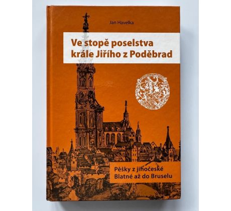 Jan Havelka. Ve stopě poselstva krále Jiřího z Poděbrad