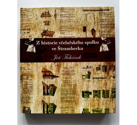 Jiří Tichánek. Z historie včelařského spolku ve Štramberku