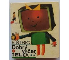 ŠTRINC, E. Dobrý večer, telka / T. KOVALÍK