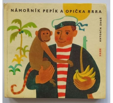 ZHOŘ, A. Námořník Pepa a opička Rrra / K. DRCHAL